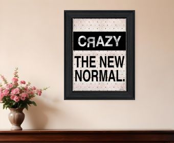 Crazy The New Normal 1 Black Framed Print Wall Art